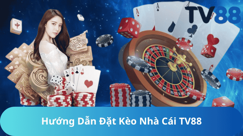 Hướng Dẫn Đặt Kèo Nhà Cái TV88