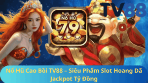 Nổ Hũ Cao Bồi TV88 - Siêu Phẩm Slot Hoang Dã Jackpot Tỷ Đồng
